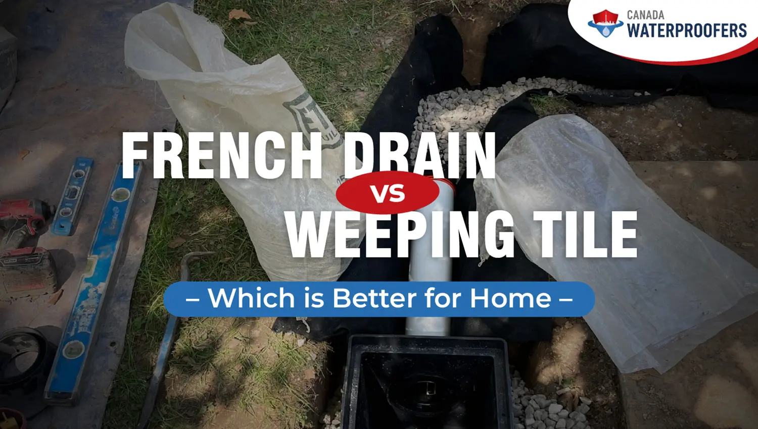 Basement Drainage Solutions Canada French Drain vs Weeping Tile for Home Drainage